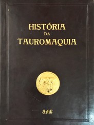 HISTÓRIA DA TAUROMAQUIA. Técnica e evolução artística do toureio, pçor... Com a colaboração de Rogério Perez, leopoldo Nunes e Fernando Baptista. 1º Volume (e 2º Volume)